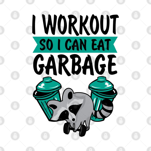 I Workout So I Can Eat Garbage by KsuAnn