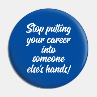 Stop Putting Your Career into Someone Else's Hands! | Life | Quotes | Royal Blue Pin