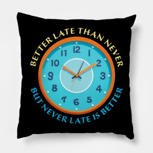 Never late is better Pillow