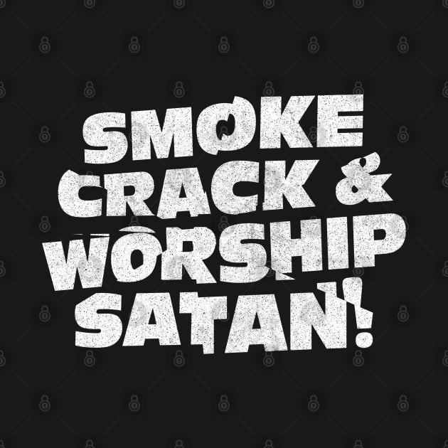 Smoke Crack & Worship Satan by DankFutura