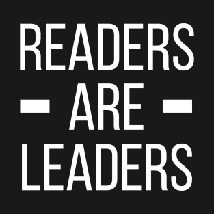 Reading Quote Readers Are Leaders Motivation Gift T-Shirt