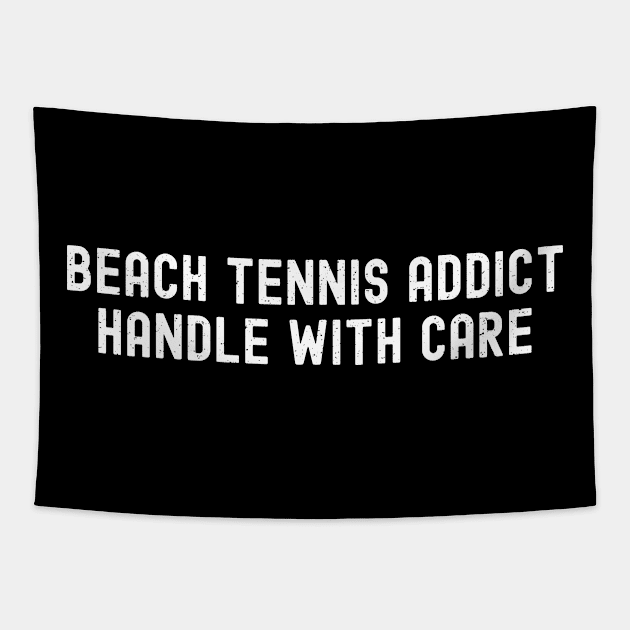 Beach Tennis Addict Handle with Care Tapestry by trendynoize