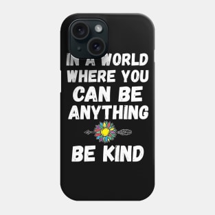 In A World Where You Can Be Anything good Phone Case