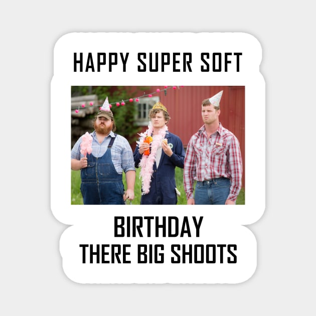 Letterkenny Happy Super Soft Birthday Magnet by Mendozab Angelob