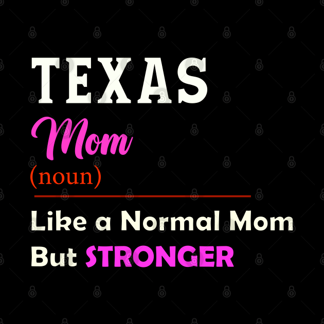 Texas Stronger Mom by QinoDesign