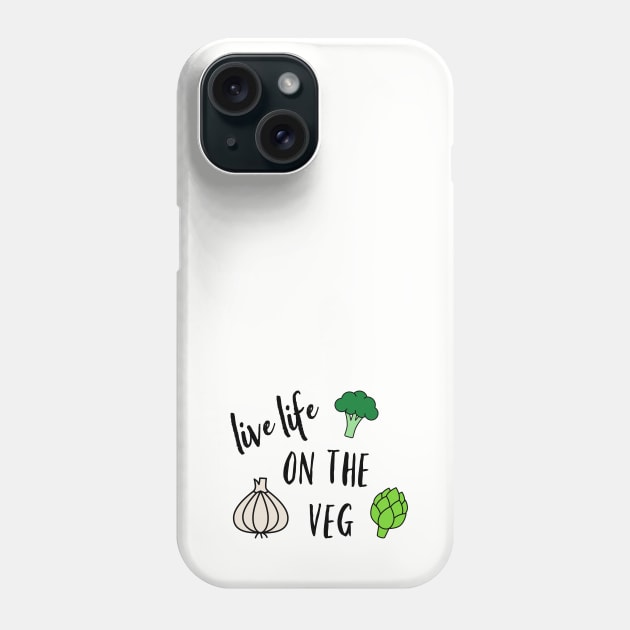 Live Life on the Veg Phone Case by nyah14