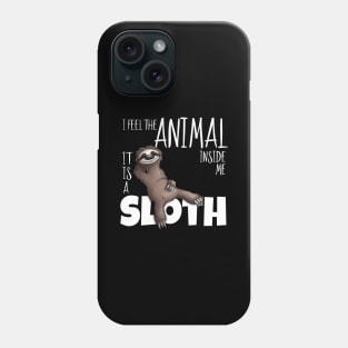 I Feel The Animal Inside Me Sloth Loafer Phone Case