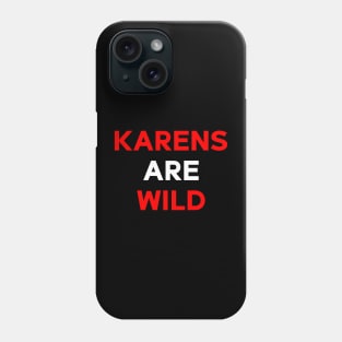 "Karens Are Wild" Phone Case