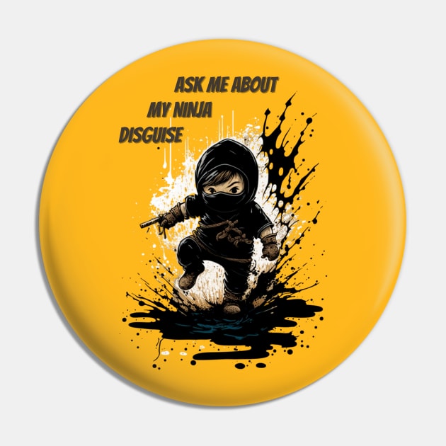 Ninja Kidz, Ask Me About My Ninja Disguise Pin by LetsGetInspired