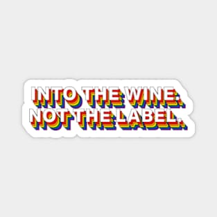 Into The Wine Not The Label Magnet