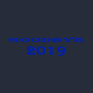 goodbye 2019 T-Shirt