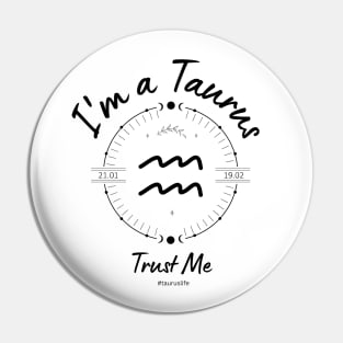 I'm a Taurus Trust Me Pin
