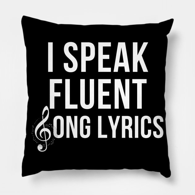I speak fluent song lyrics! Pillow by SeaStories