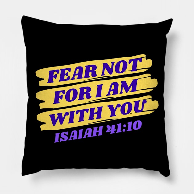 Fear Not For I Am With You | Bible Verse Isaiah 41:10 Pillow by All Things Gospel