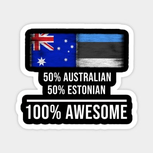 50% Australian 50% Estonian 100% Awesome - Gift for Estonian Heritage From Estonia Magnet