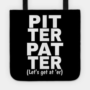 Pitter Patter Let's Get At Er Shirt Tote