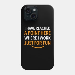 Amazon Employee, Work for fun Phone Case