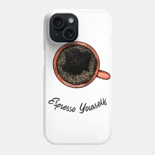 Espresso Yourself Black Coffee Phone Case