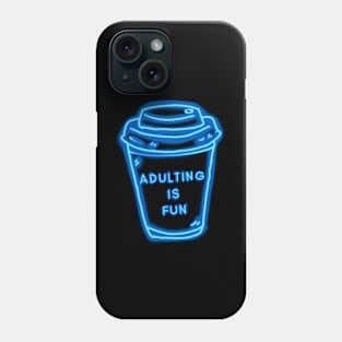 Adulting Is Fun Blue Coffee Cup Phone Case