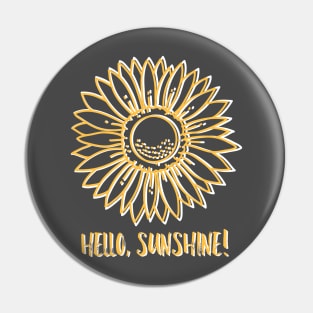 Hello, sunshine, sunflower Pin