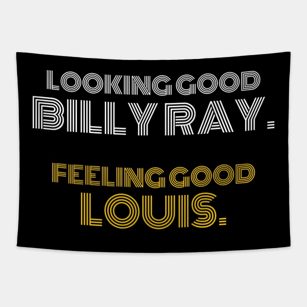 Looking good Billy Ray. Feeling Good Louis Tapestry by JammyPants