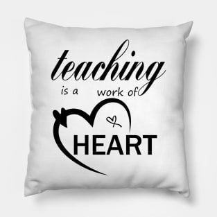 teaching is a work of heart,teacher gift,back to school gift,gift from student to teacher Pillow