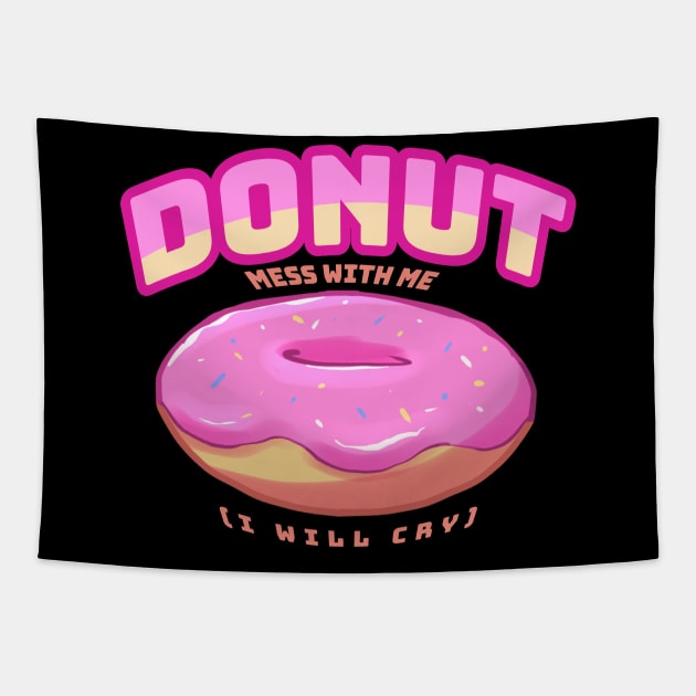 Donut Mess with Me Tapestry by LucinaDanger