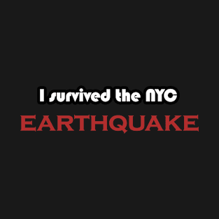 I Survived The Nyc Earthquake T-Shirt