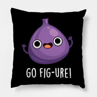 Go Fig-ure Cute Fig Fruit PUn Pillow