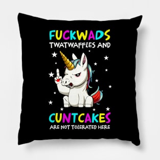 Funny Unicorn Fuckwads Twatwaffles And Cuntcakes Are Not Tolerated Here Pillow