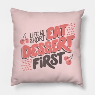 Life Is Short Eat Dessert First by Tobe Fonseca Pillow