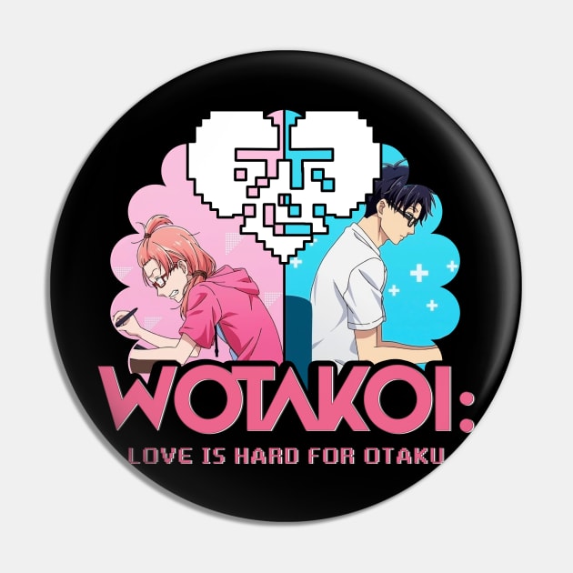 Wotakoi: Love Is Hard for Otaku Pin by SirTeealot