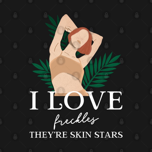 I Love Freckles, They're Skin Stars by Mads' Store