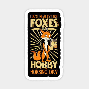 I love foxes and hobby horsing Magnet