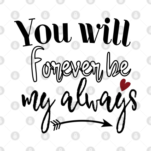 Forever Be My Always by Gift Designs