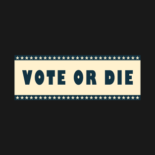 Vote or die T-Shirt