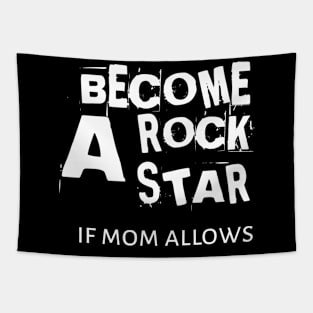 Becone A Rockstar If Mom Allows Tapestry