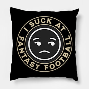 I Suck At Fantasy Football Pillow