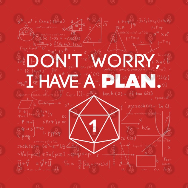 Don't Worry i Have A Plan Critical Fail Funny Dungeons And Dragons DND D20 Lover by Bingeprints