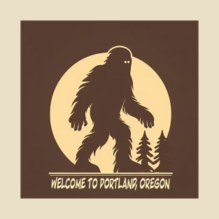 Welcome to Portland - Meet My Friend, Bigfoot T-Shirt