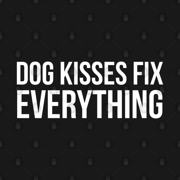 Dog Kisses Fix Everything by evokearo