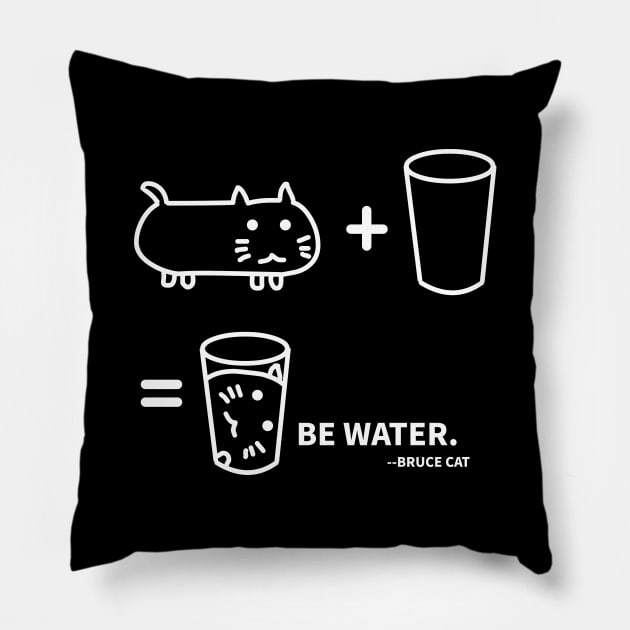 BE WATER - BRUCE CAT Pillow by MoreThanThat