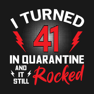 I Turned 41 In Quarantine T-Shirt