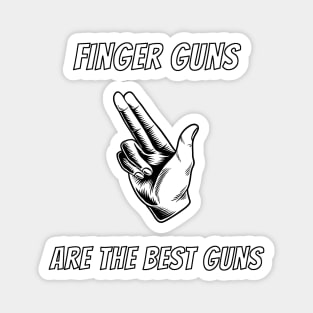 Finger Guns Are The Best Guns Magnet