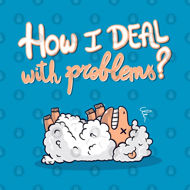 How I deal with problems? by Freecheese