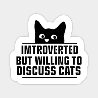 Introverted But Willing To Discuss Cats Magnet