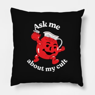 Ask me about my cult Pillow