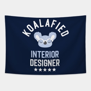 Koalafied Interior Designer - Funny Gift Idea for Interior Designers Tapestry