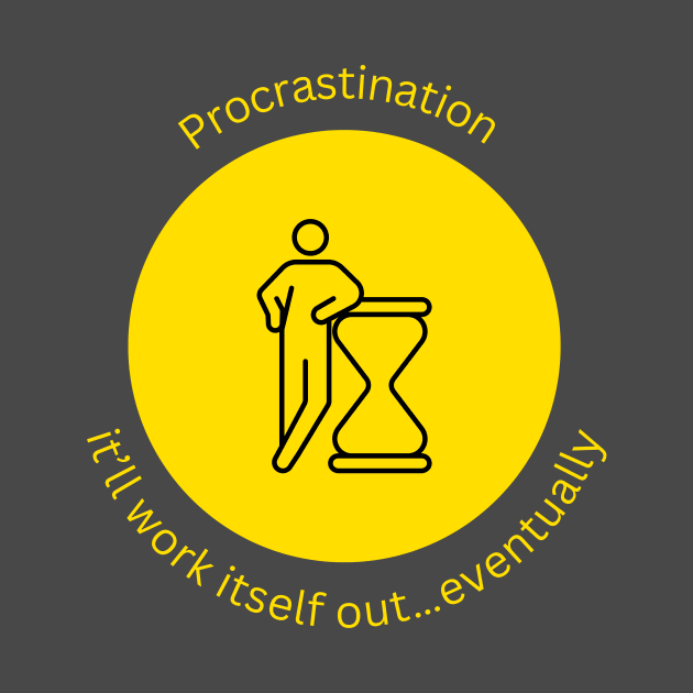 procrastination by Irreverent Tee