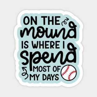 On The Mound Where I Spend Most Of My Days Baseball Pitcher Funny Magnet